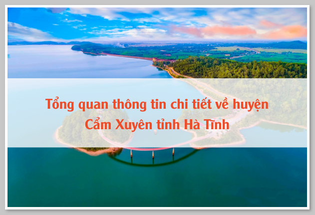 Tổng quan thông tin chi tiết về huyện Cẩm Xuyên tỉnh Hà Tĩnh