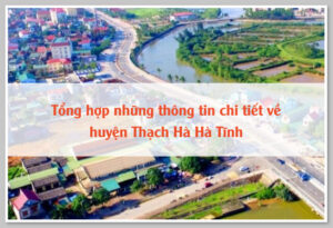 Tổng hợp những thông tin chi tiết về huyện Thạch Hà Hà Tĩnh