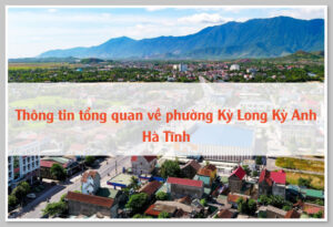 Thông tin tổng quan về phường Kỳ Long Kỳ Anh Hà Tĩnh