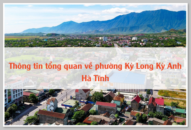 Thông tin tổng quan về phường Kỳ Long Kỳ Anh Hà Tĩnh