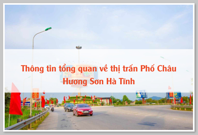 Thông tin tổng quan về thị trấn Phố Châu Hương Sơn Hà Tĩnh